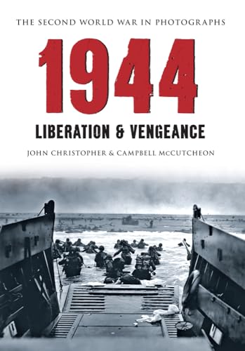 Imagen de archivo de 1944 The Second World War in Photographs: Liberation & Vengeance a la venta por Westcountry Books