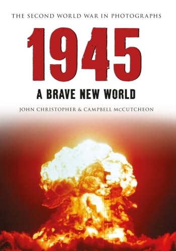 Stock image for 1945 The Second World War in Photographs: A Brave New World for sale by HPB-Emerald