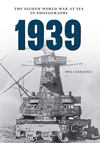 9781445622354: 1939 The Second World War at Sea in Photographs