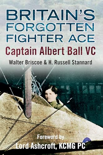 Stock image for Britain's Forgotten Fighter Ace: Captain Ball VC for sale by AwesomeBooks