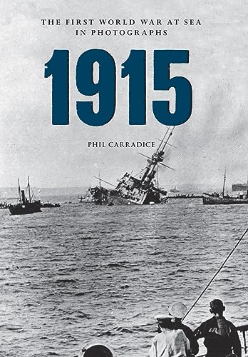 9781445622378: 1915 The First World War at Sea in Photographs