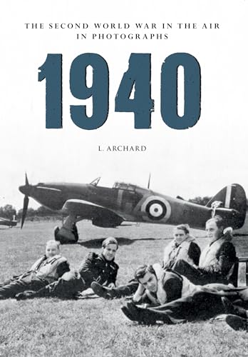 9781445622392: 1940 The Second World War in the Air in Photographs