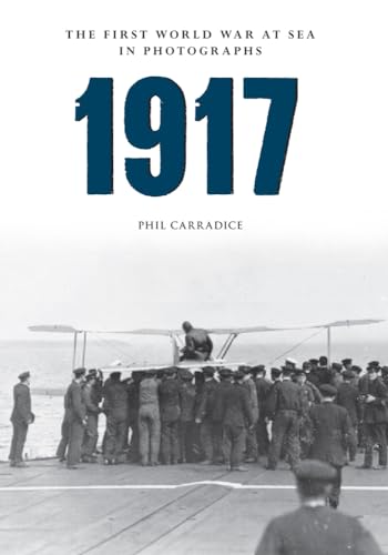 Beispielbild fr 1917 (The First World War at Sea in Photographs) zum Verkauf von Powell's Bookstores Chicago, ABAA