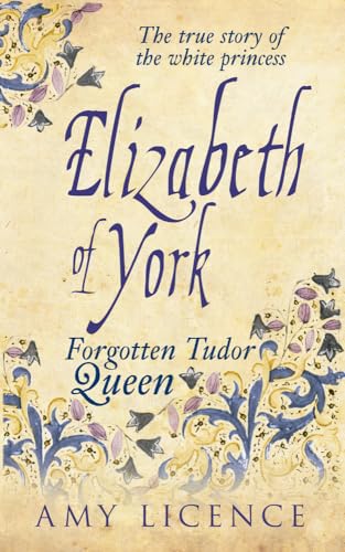 9781445633145: Elizabeth of York: Forgotten Tudor Queen: The Forgotten Tudor Queen