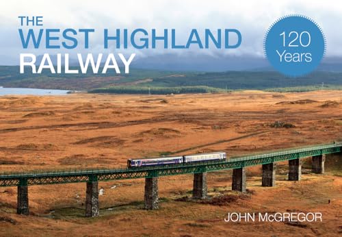 9781445633459: The West Highland Railway 120 Years