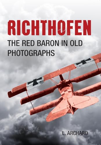 Beispielbild fr Richthofen: The Red Baron in Old Photographs zum Verkauf von AwesomeBooks