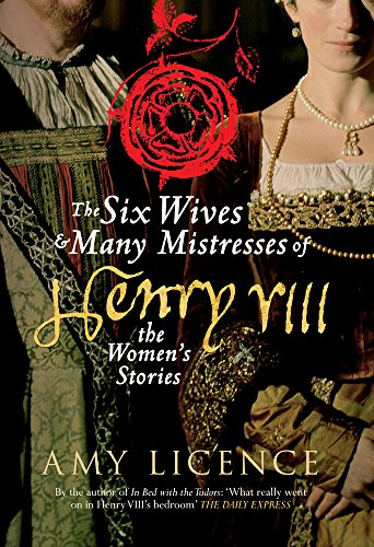 9781445633671: The Six Wives & Many Mistresses of Henry VIII: The Women's Stories