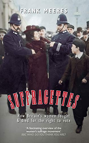 Beispielbild fr Suffragettes: How Britain  s Women Fought & Died for the Right to Vote zum Verkauf von WorldofBooks