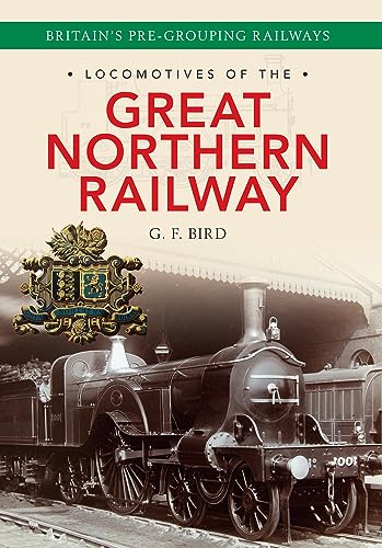 9781445634159: Locomotives of the Great Northern Railway: Britain's Pre-grouping Railways