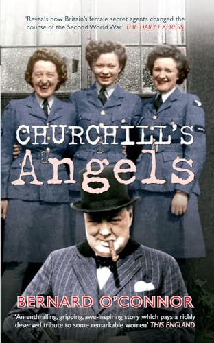 Beispielbild fr Churchill's Angels: How Britain's Women Secret Agents Changed the Course of the Second World War zum Verkauf von WorldofBooks