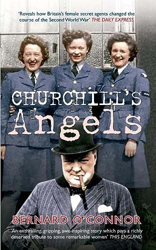Imagen de archivo de Churchill's Angels: How Britain's Women Secret Agents Changed the Course of the Second World War a la venta por WorldofBooks
