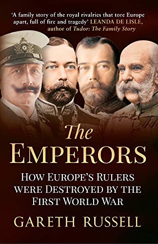 Stock image for The Emperors: How Europe's Rulers Were Destroyed by the First World War for sale by HPB-Ruby