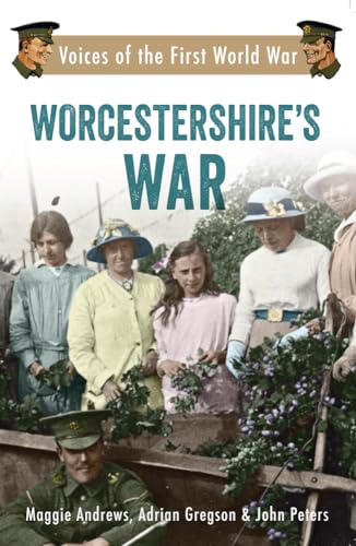 Beispielbild fr Worcestershire's War: Voices of the First World War zum Verkauf von Books From California