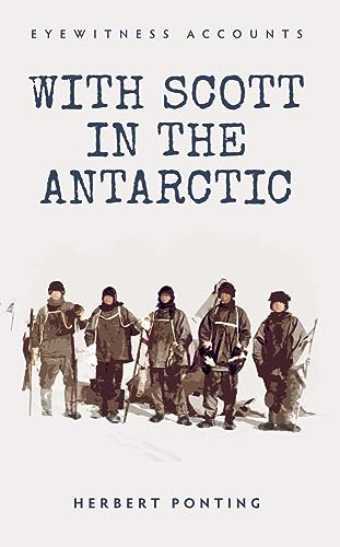 Beispielbild fr Eyewitness Accounts With Scott in the Antarctic zum Verkauf von Reuseabook