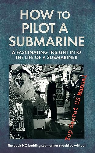 9781445635859: How to Pilot a Submarine: The Second World War Manual