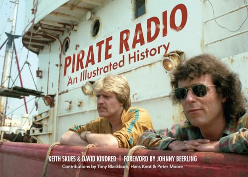 Stock image for Pirate Radio: An Illustrated History Skues, Keith; Kindred, David for sale by Iridium_Books