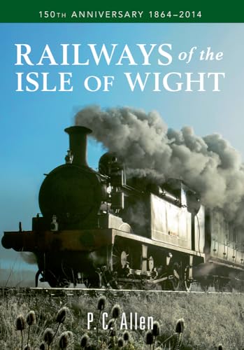 Stock image for Railways of the Isle of Wight: 150th Anniversary 1864-2014 for sale by Ryde Bookshop Ltd