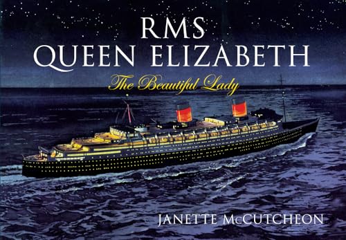 9781445638041: RMS Queen Elizabeth: The Beautiful Lady
