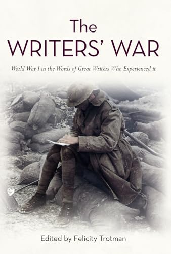 Imagen de archivo de The Writers' War: World War I in the Words of Great Writers Who Experienced It a la venta por WorldofBooks