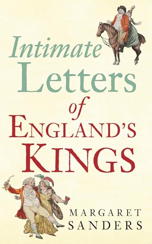 9781445638102: Intimate Letters of England's Kings