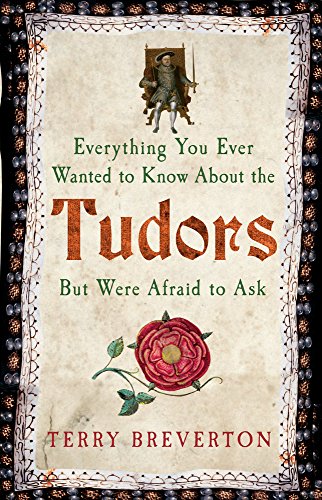 Stock image for Everything You Ever Wanted to Know about the Tudors But Were Afraid to Ask for sale by ThriftBooks-Atlanta