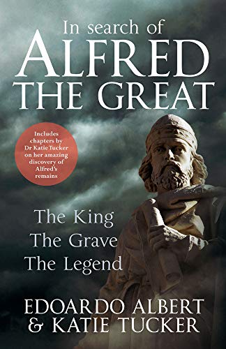 Stock image for In Search of Alfred the Great: The King, The Grave, The Legend for sale by WorldofBooks