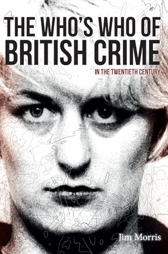 Stock image for The Who's Who of British Crime: In the Twentieth Century for sale by Hippo Books