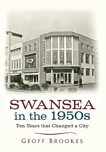 Imagen de archivo de Swansea in the 1950s (Ten Years that Changed a City) a la venta por Books From California