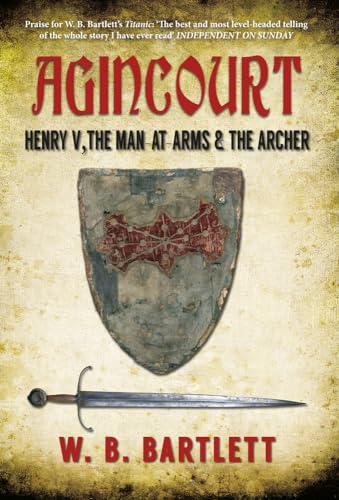 Stock image for Agincourt: Henry V, the Man at Arms & the Archer for sale by WorldofBooks