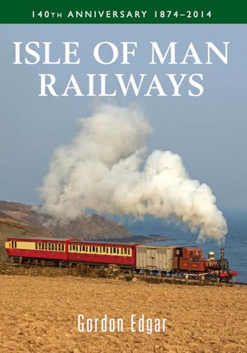 Beispielbild fr Isle of Man Railways 140th Anniversary 1874-2014 zum Verkauf von WorldofBooks