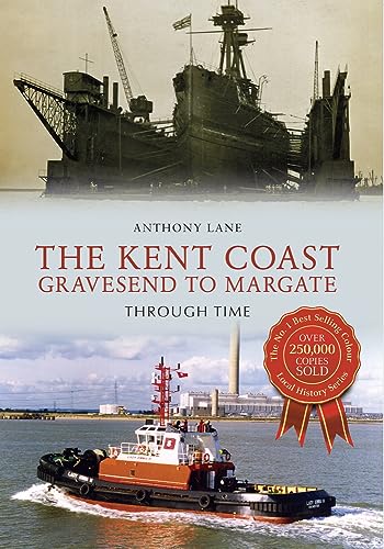 Imagen de archivo de The Kent Coast Gravesend to Margate Through Time a la venta por WorldofBooks