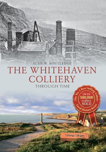 9781445640037: The Whitehaven Colliery Through Time
