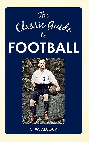 Beispielbild fr The Classic Guide to Football zum Verkauf von Buchpark