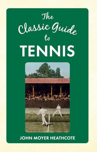 Stock image for The Classic Guide to Tennis for sale by Blackwell's