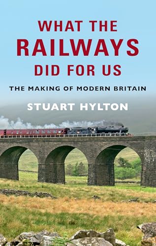 Imagen de archivo de What the Railways Did For Us: The Making of Modern Britain a la venta por WorldofBooks