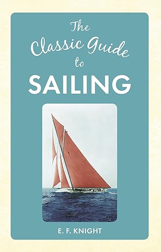 Stock image for The Classic Guide To Sailing for sale by WorldofBooks