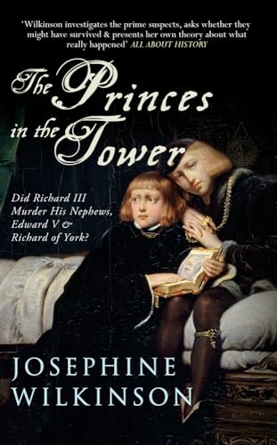 9781445642284: The Princes in the Tower: Did Richard III Murder His Nephews, Edward V & Richard of York?