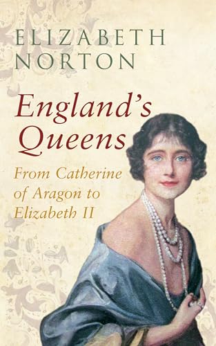 Imagen de archivo de Englands Queens From Catherine of Aragon to Elizabeth II a la venta por Goodwill
