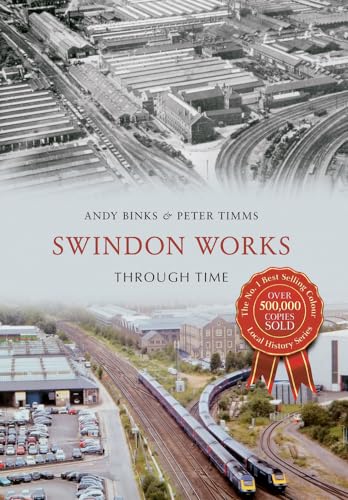 9781445642611: Swindon Works Through Time