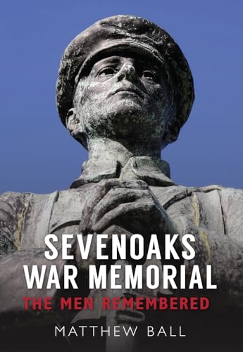 Beispielbild fr Sevenoaks War Memorial: The Men Remembered zum Verkauf von Hay-on-Wye Booksellers