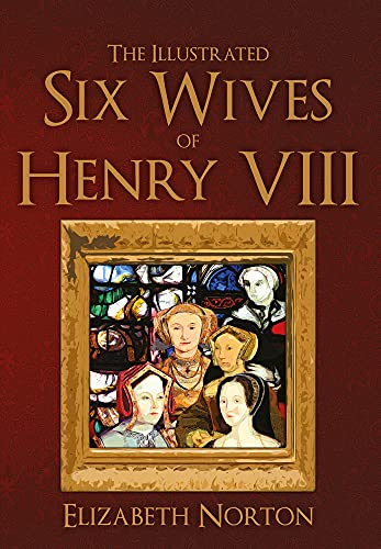 Stock image for The Illustrated Six Wives of Henry VIII for sale by Blackwell's