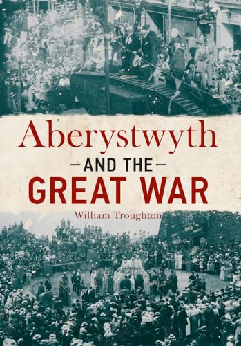 Beispielbild fr Aberystwyth and the Great War zum Verkauf von Blackwell's