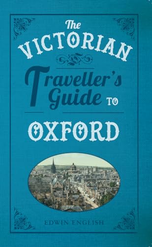 9781445643069: The Victorian Traveller's Guide to Oxford