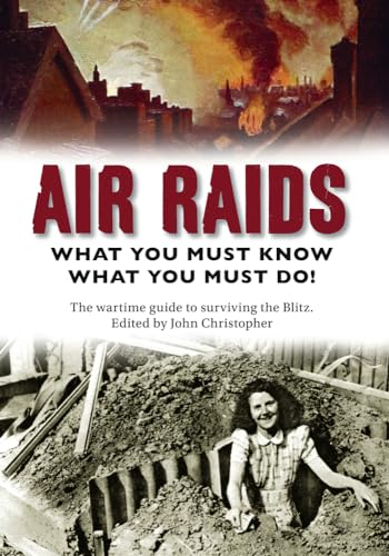 Beispielbild fr Air Raids: What You Must Do! The wartime guide to surviving the Blitz zum Verkauf von WorldofBooks