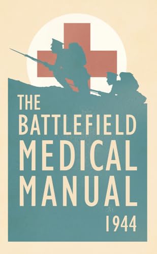 Beispielbild fr The Battlefield Medical Manual 1944 zum Verkauf von AwesomeBooks