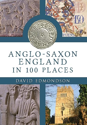 Stock image for Anglo-Saxon England in 100 Places for sale by Blackwell's