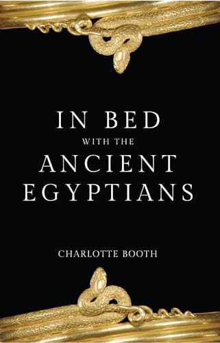 Beispielbild fr In Bed with the Ancient Egyptians zum Verkauf von WorldofBooks