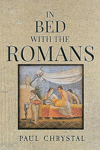 9781445643441: In Bed with the Romans