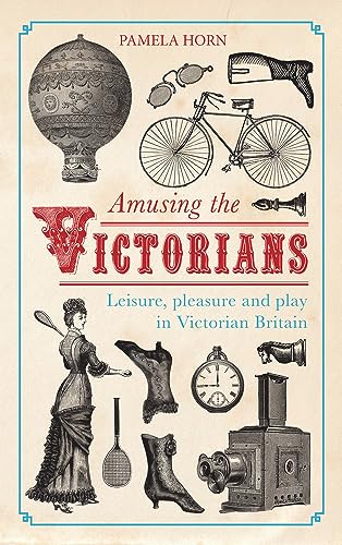 Beispielbild fr Amusing the Victorians: Leisure, Pleasure and play in Victorian Britain zum Verkauf von WorldofBooks