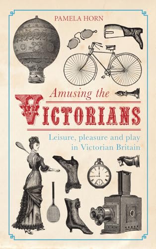 Stock image for Amusing the Victorians: Leisure, Pleasure and play in Victorian Britain for sale by WorldofBooks